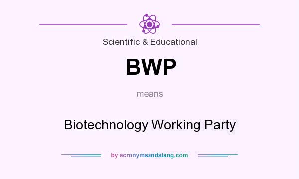 What does BWP mean? It stands for Biotechnology Working Party