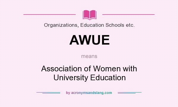 What does AWUE mean? It stands for Association of Women with University Education