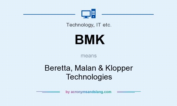 What does BMK mean? It stands for Beretta, Malan & Klopper Technologies