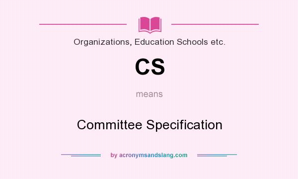 What does CS mean? It stands for Committee Specification