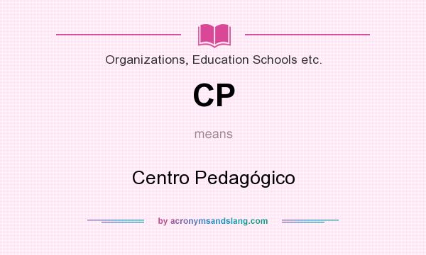 What does CP mean? It stands for Centro Pedagógico