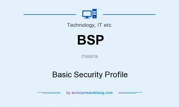 What does BSP mean? It stands for Basic Security Profile
