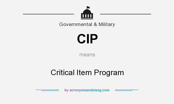 What does CIP mean? It stands for Critical Item Program