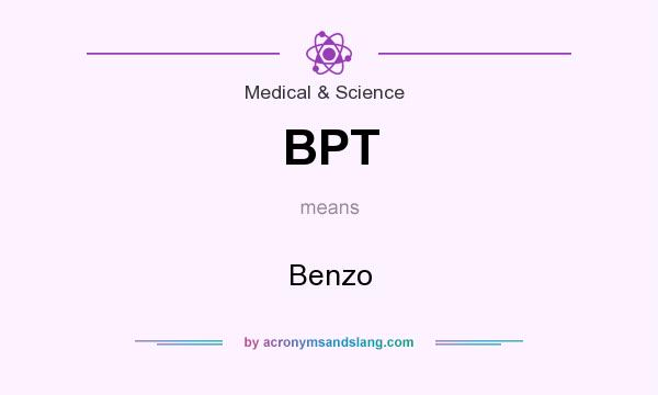 What does BPT mean? It stands for Benzo