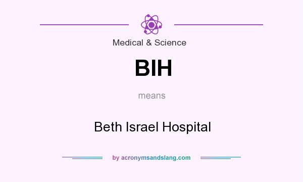 What does BIH mean? It stands for Beth Israel Hospital