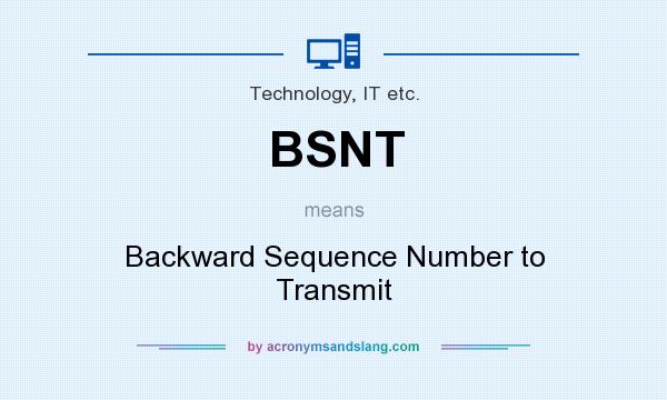 What does BSNT mean? It stands for Backward Sequence Number to Transmit