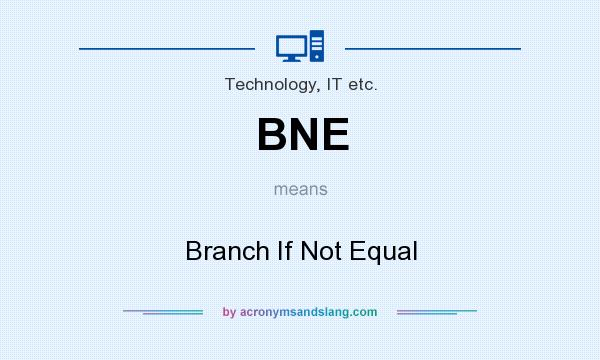 What does BNE mean? It stands for Branch If Not Equal