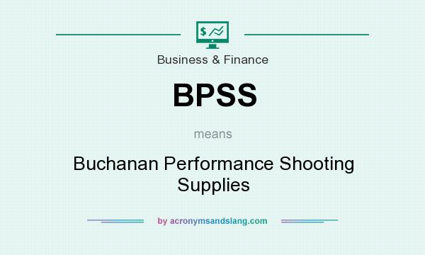 What does BPSS mean? It stands for Buchanan Performance Shooting Supplies
