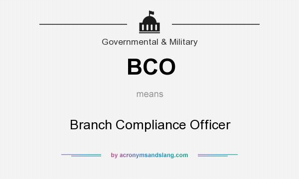 What does BCO mean? It stands for Branch Compliance Officer