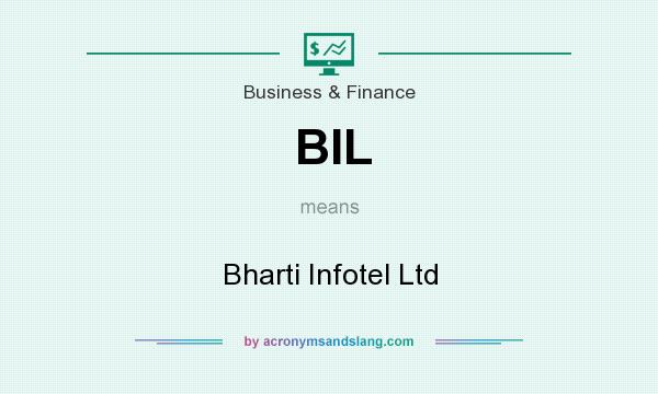 What does BIL mean? It stands for Bharti Infotel Ltd