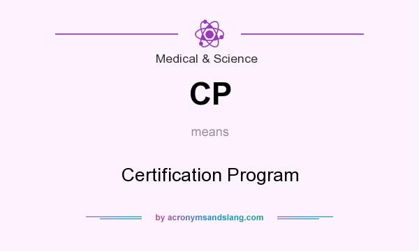What does CP mean? It stands for Certification Program