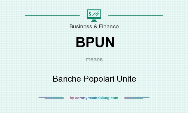 What does BPUN mean? It stands for Banche Popolari Unite