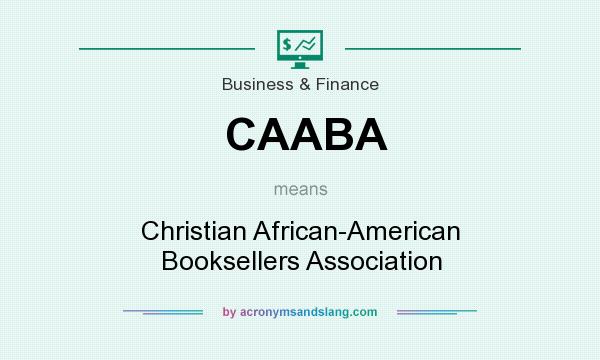What does CAABA mean? It stands for Christian African-American Booksellers Association