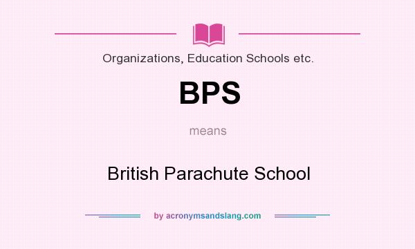 What does BPS mean? It stands for British Parachute School