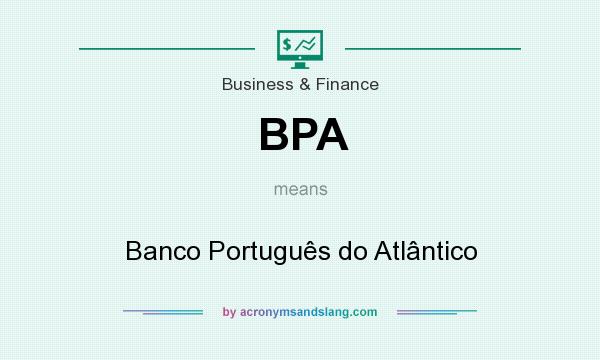 What does BPA mean? It stands for Banco Português do Atlântico