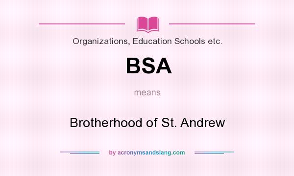 What does BSA mean? It stands for Brotherhood of St. Andrew