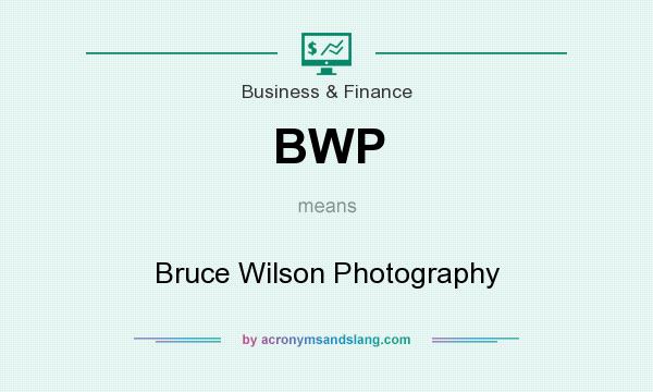 What does BWP mean? It stands for Bruce Wilson Photography