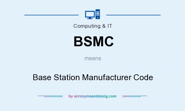 What does BSMC mean? It stands for Base Station Manufacturer Code