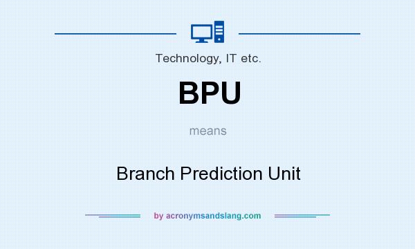 What does BPU mean? It stands for Branch Prediction Unit