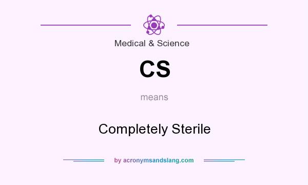 What does CS mean? It stands for Completely Sterile
