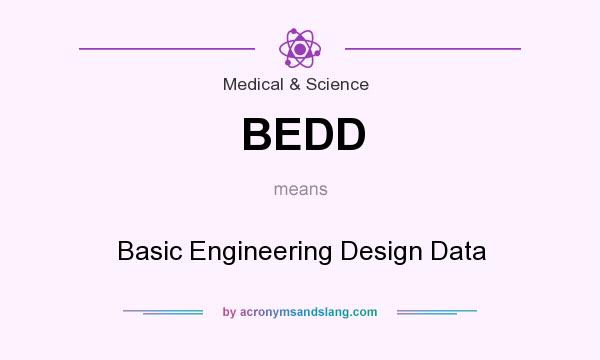 What does BEDD mean? It stands for Basic Engineering Design Data