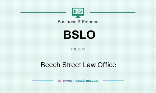 What does BSLO mean? It stands for Beech Street Law Office