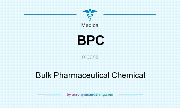 What does BPC mean? It stands for Bulk Pharmaceutical Chemical