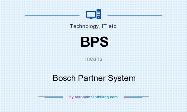 What does BPS mean? It stands for Bosch Partner System