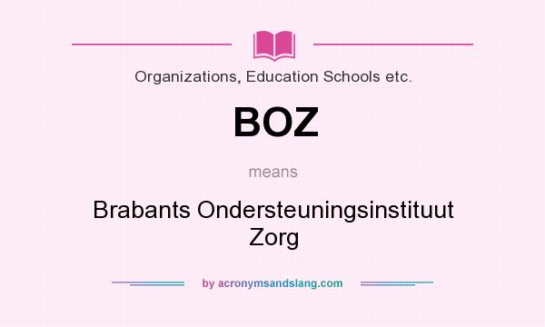 What does BOZ mean? It stands for Brabants Ondersteuningsinstituut Zorg