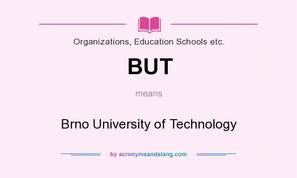 What does BUT mean? It stands for Brno University of Technology