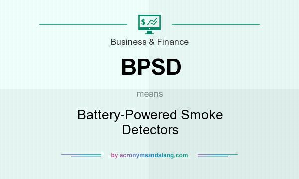 What does BPSD mean? It stands for Battery-Powered Smoke Detectors