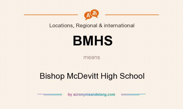 What does BMHS mean? It stands for Bishop McDevitt High School