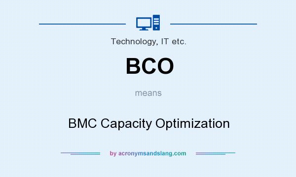 What does BCO mean? It stands for BMC Capacity Optimization
