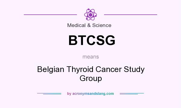 What does BTCSG mean? It stands for Belgian Thyroid Cancer Study Group