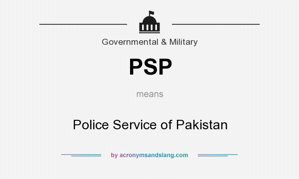 What does PSP mean? It stands for Police Service of Pakistan