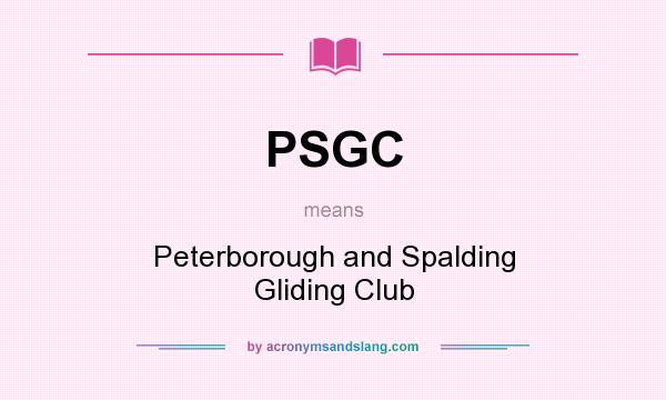What does PSGC mean? It stands for Peterborough and Spalding Gliding Club