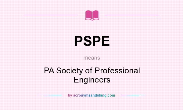What does PSPE mean? It stands for PA Society of Professional Engineers