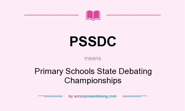 What does PSSDC mean? It stands for Primary Schools State Debating Championships