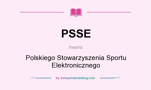 What does PSSE mean? It stands for Polskiego Stowarzyszenia Sportu Elektronicznego