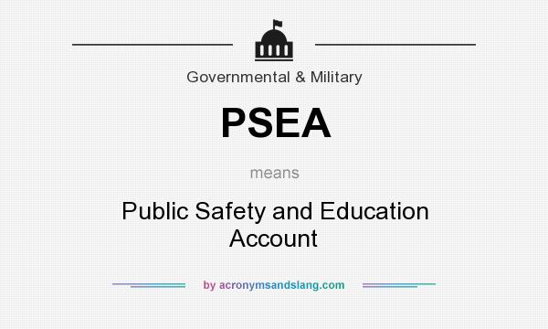 What does PSEA mean? It stands for Public Safety and Education Account