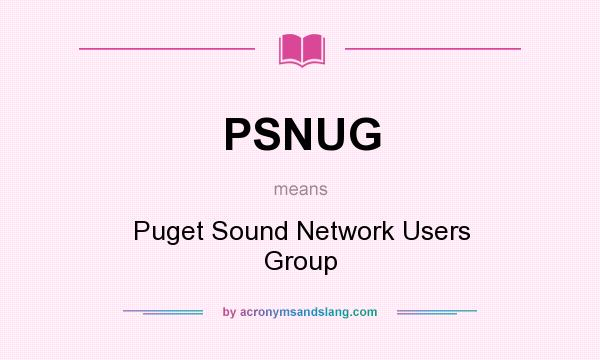 What does PSNUG mean? It stands for Puget Sound Network Users Group