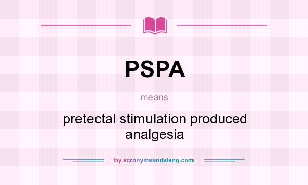 What does PSPA mean? It stands for pretectal stimulation produced analgesia