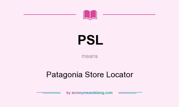 What does PSL mean? It stands for Patagonia Store Locator
