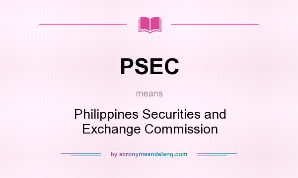 What does PSEC mean? It stands for Philippines Securities and Exchange Commission