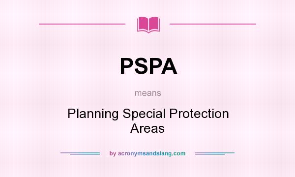 What does PSPA mean? It stands for Planning Special Protection Areas