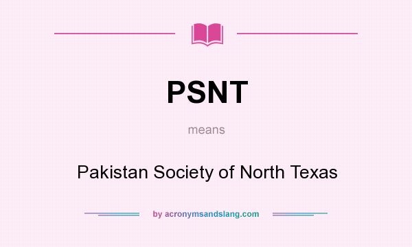 What does PSNT mean? It stands for Pakistan Society of North Texas