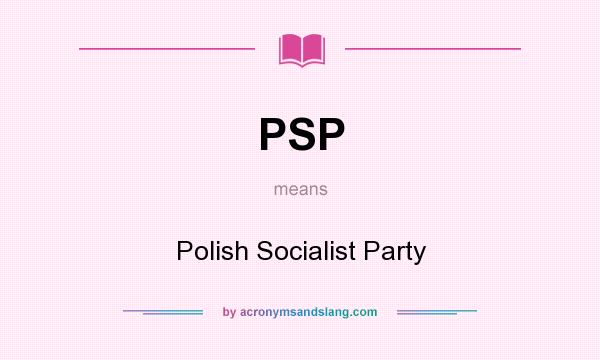 What does PSP mean? It stands for Polish Socialist Party