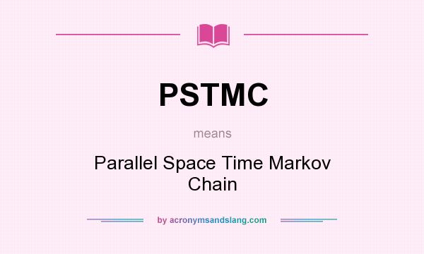 What does PSTMC mean? It stands for Parallel Space Time Markov Chain