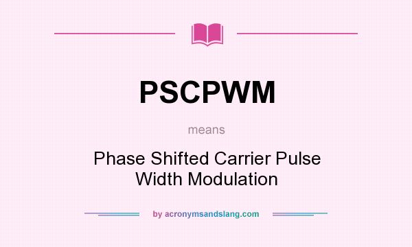 What does PSCPWM mean? It stands for Phase Shifted Carrier Pulse Width Modulation