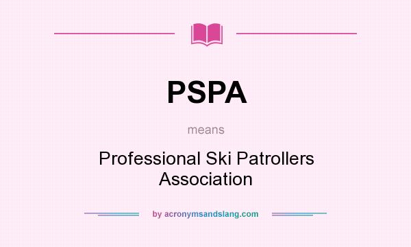 What does PSPA mean? It stands for Professional Ski Patrollers Association